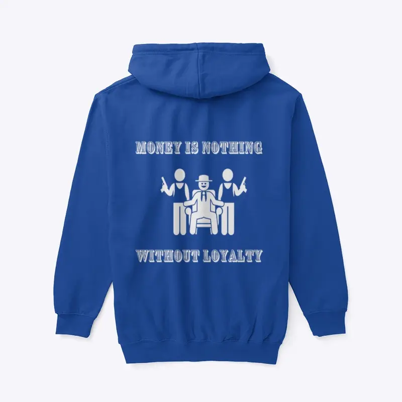 Money is Nothing Without Loyalty Hoodie